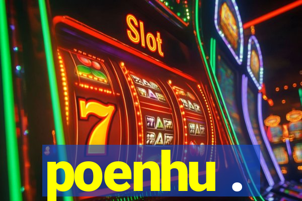 poenhu .
